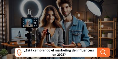 ¿Está cambiando el marketing de influencers en 2025?